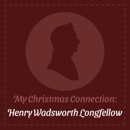 My Christmas Connection:  Henry Wadsworth Longfellow