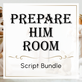 Prepare Him Room Script Bundle