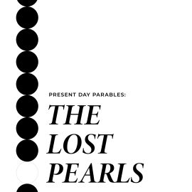Present Day Parables: The Lost Pearls