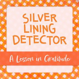Silver Lining Detector: A Lesson in Gratitude