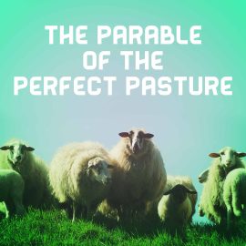 The Parable of the Perfect Pasture
