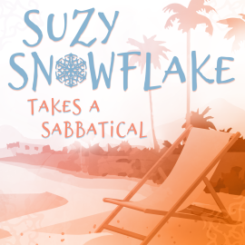 Suzy Snowflake Takes a Sabbatical