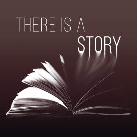 There is a Story