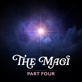 The Magi: Part Four