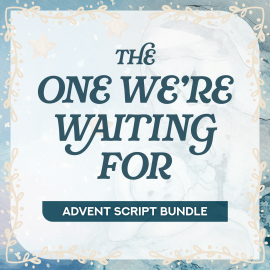 The One We’re Waiting For: Advent Script Bundle