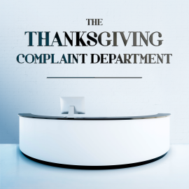 The Thanksgiving Complaint Department