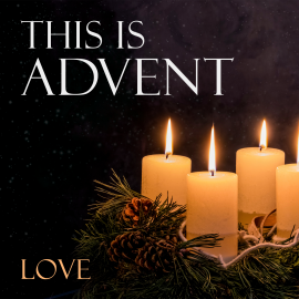 This is Advent: Love