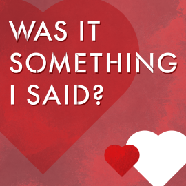 Was it Something I Said?