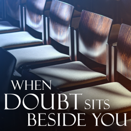 When Doubt Sits Beside You