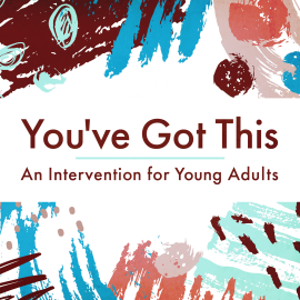 You’ve Got This: An Intervention for Young Adults