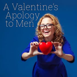 A Valentine's Apology to Men