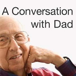 A Conversation with Dad