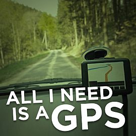 All I Need Is A GPS