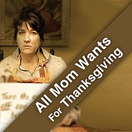 All Mom Wants For Thanksgiving