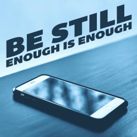 Be Still! Enough is Enough!