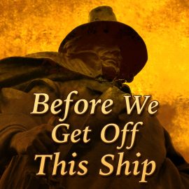 Before We Get Off This Ship