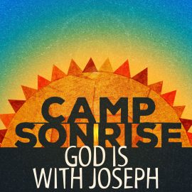 Camp Sonrise: God is With Joseph