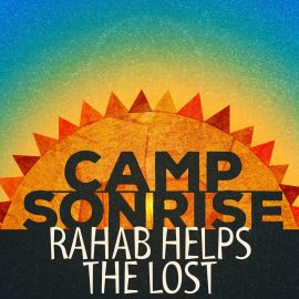 Camp Sonrise: Rahab Helps the Lost