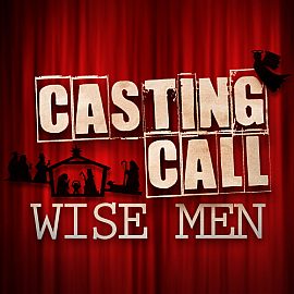 Casting Call: The Wise Men
