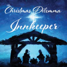 The Christmas Dilemma: The Innkeeper