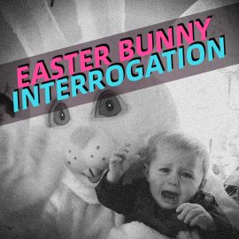 Easter Bunny Interrogation