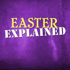 Easter Explained