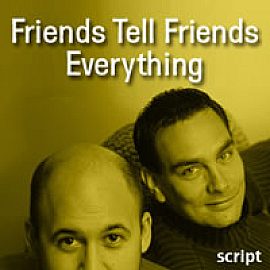 Friends Tell Friends Everything