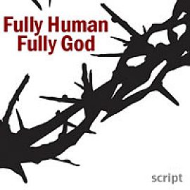 Fully Human, Fully God