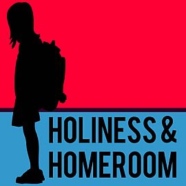 Holiness and Homeroom