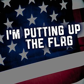 I'm Putting Up The Flag