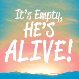 It's Empty, He's Alive!