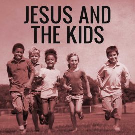 Jesus and the Kids