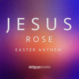 Jesus Rose - Easter Anthem