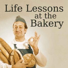 Life Lessons at the Bakery