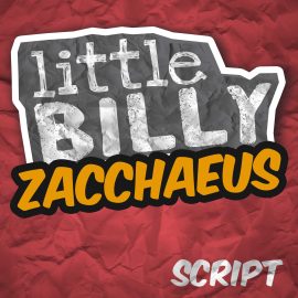 Little Billy: Zacchaeus Script