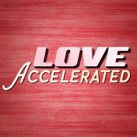 Love Accelerated