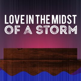 Love in the Midst of a Storm