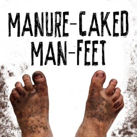Manure-Caked Man-Feet