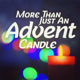 More Than Just An Advent Candle