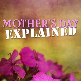 Mother's Day Explained