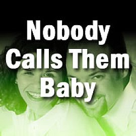 Nobody Calls Them Baby