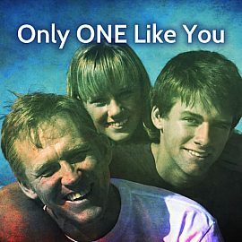 Only One Like You, Dad