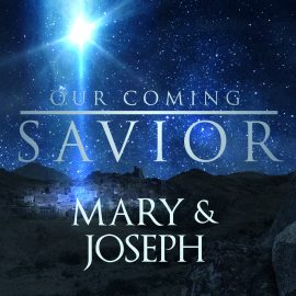Our Coming Savior: Mary and Joseph
