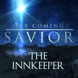 Our Coming Savior: The Innkeeper