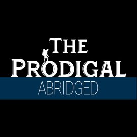 The Prodigal Abridged Version