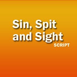 Sin, Spit and Sight