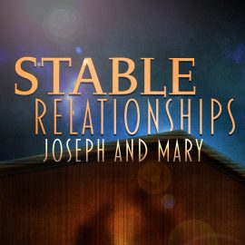 Stable Relationships: Joseph and Mary
