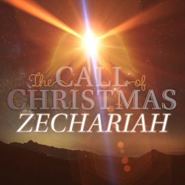 The Call of Christmas: Zechariah