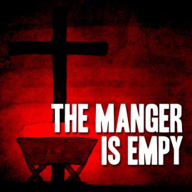 The Manger Is Empty
