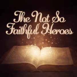 The Not So Faithful Heroes